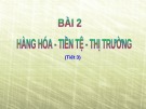 Bài giảng Giáo dục công dân lớp 11 – Bài 2: Hàng hóa, tiền tệ, thị trường (Tiết 3)