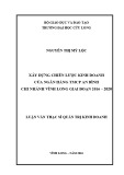 Luận văn thạc sĩ Quản trị kinh doanh: Xây dựng chiến lược kinh doanh cho ngân hàng TMCP An Bình Chi nhánh Vĩnh Long giai đoạn 2016 -2020