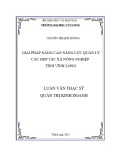 Luận văn thạc sĩ Quản trị kinh doanh: Giải pháp nâng cao năng lực quản lý Hợp tác xã nông nghiệp tỉnh Vĩnh Long