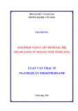 Luận văn thạc sĩ Quản trị kinh doanh: Giải pháp nâng cấp chuỗi giá trị thanh long Nữ hoàng tỉnh Vĩnh Long