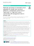 Rationale and design of extended cancer education for longer term survivors (EXCELS): A randomized control trial of ‘high touch’ vs. ‘high tech’ cancer survivorship self-management tools in primary care