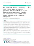 The lymph node status as a prognostic factor in colon cancer: Comparative population study of classifications using the logarithm of the ratio between metastatic and nonmetastatic nodes (LODDS) versus the pN-TNM classification and ganglion ratio systems