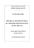 Tóm tắt Luận án tiến sĩ Kinh tế: Đảm bảo an ninh kinh tế trong quá trình hội nhập kinh tế quốc tế ở Việt Nam