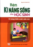 Rèn kĩ năng sống cho học sinh - Kĩ năng kiểm soát cảm xúc