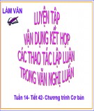 Bài giảng Ngữ văn 11 - Làm văn: Luyện tập vận dụng kết hợp các thao tác lập luận trong văn nghị luận