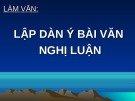 Bài giảng Ngữ văn 10: Lập dàn ý bài văn nghị luận