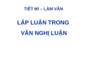 Bài giảng Ngữ văn 10: Lập luận trong văn nghị luận