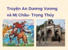 Bài giảng Ngữ văn 10 - Truyện An Dương Vương và Mị Châu – Trọng Thủy