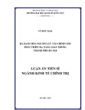 Luận án Tiến sĩ Kinh tế chính trị: Đa dạng hóa nguồn lực tài chính cho phát triển hạ tầng giao thông thành phố Hà Nội