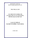 Luận án tiến sĩ Tài chính Ngân hàng: Các nhân tố tác động tới an toàn vốn của các ngân hàng thương mại tại Việt Nam