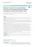 Adjuvant treatment of resectable biliary tract cancer with cisplatin plus gemcitabine: A prospective single center phase II study