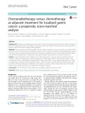 Chemoradiotherapy versus chemotherapy as adjuvant treatment for localized gastric cancer: A propensity score-matched analysis