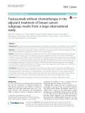 Trastuzumab without chemotherapy in the adjuvant treatment of breast cancer: Subgroup results from a large observational study