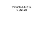 Bài giảng Phát triển phần mềm mã nguồn mở: Thị trường điện tử