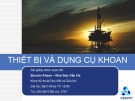 Bài giảng Cơ sở kỹ thuật dầu khí - Chương 4, 5: Thiết bị và dụng cụ khoan