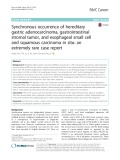 Synchronous occurrence of hereditary gastric adenocarcinoma, gastrointestinal stromal tumor, and esophageal small cell and squamous carcinoma in situ: An extremely rare case report