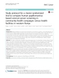 Study protocol for a cluster-randomized trial to compare human papillomavirus based cervical cancer screening in community-health campaigns versus health facilities in western Kenya