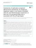 Cytotoxicity of replication-competent adenoviruses powered by an exogenous regulatory region is not linearly correlated with the viral infectivity/gene expression or with the E1A-activating ability but is associated with the p53 genotypes