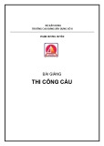 Bài giảng Thi công cầu: Chương 1 - GV. Phạm Hương Huyền