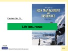 Lecture Risk management and insurance - Lecture No 21: Life insurance