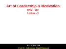 Lecture Art of Leadership and Motivation - Lecture 9