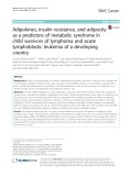 Adipokines, insulin resistance, and adiposity as a predictors of metabolic syndrome in child survivors of lymphoma and acute lymphoblastic leukemia of a developing country