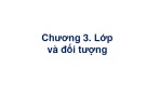 Bài giảng Kỹ thuật lập trình hướng đối tượng - Chương 3: Lớp và đối tượng