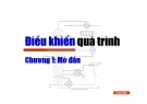 Bài giảng Điều khiển quá trình - Chương 1: Mở đầu