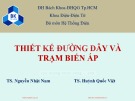 Bài giảng Thiết kế đường dây và trạm biến áp: Chương 0 - TS. Nguyễn Nhật Nam, TS. Huỳnh Quốc Việt