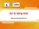 Bài giảng Nhập môn Công nghệ thông tin 1: Xử lý bảng tính