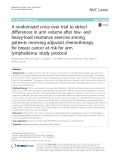 A randomized cross-over trial to detect differences in arm volume after low- and heavy-load resistance exercise among patients receiving adjuvant chemotherapy for breast cancer at risk for arm lymphedema: Study protocol