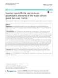 Invasive myoepithelial carcinoma ex pleomorphic adenoma of the major salivary gland: Two case reports