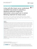 Living well after breast cancer randomized controlled trial protocol: Evaluating a telephone-delivered weight loss intervention versus usual care in women following treatment for breast cancer