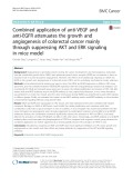 Combined application of anti-VEGF and anti-EGFR attenuates the growth and angiogenesis of colorectal cancer mainly through suppressing AKT and ERK signaling in mice model