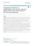 Computational prediction of multidisciplinary team decision-making for adjuvant breast cancer drug therapies: A machine learning approach