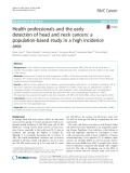 Health professionals and the early detection of head and neck cancers: A population-based study in a high incidence area