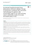 Accelerated hypofractionated threedimensional conformal radiation therapy (3 Gy/fraction) combined with concurrent chemotherapy for patients with unresectable stage III non-small cell lung cancer: Preliminary results of an early terminated phase II trial
