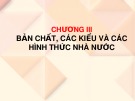 Bài giảng Lý luận nhà nước và pháp luật - Chương 3: Bản chất, các kiểu và các hình thức nhà nước