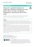 Protocol for expanded indications of endoscopic submucosal dissection for early gastric cancer in China: A multicenter, ambispective, observational, open-cohort study
