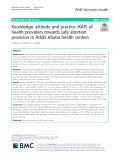 Knowledge, attitude and practice (KAP) of health providers towards safe abortion provision in Addis Ababa health centers