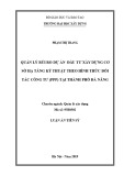 Luận án Tiến sĩ Quản lý xây dựng: Quản lý rủi ro dự án đầu tư xây dựng cơ sở hạ tầng kỹ thuật theo hình thức đối tác công tư (PPP) tại thành phố Đà Nẵng