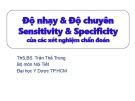 Bài giảng Độ nhạy và độ chuyên Sensitivity & Specificity của các xét nghiệm chẩn đoán