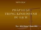 Bài giảng Pháp luật trong kinh doanh du lịch: Chương 1 – ThS Phùng Thị Thanh Hiền