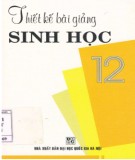 Phương pháp thiết kế bài giảng Sinh học 12: Phần 1