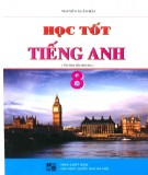 Hướng dẫn học tốt tiếng Anh lớp 8 (Tái bản lần hai)