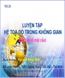 Bài giảng Hình học 12 - Tiết 29: Luyện tập hệ toạ độ trong không gian (Bài tập về mặt cầu)