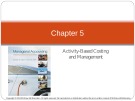 Lecture Managerial accounting: Creating value in a dynamic business environment (10th edition): Chapter 5 - Ronald W. Hilton, David E. Platt