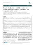 Class III β-tubulin is a predictive marker for taxane-based chemotherapy in recurrent and metastatic gastric cancer