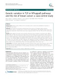 Genetic variation in TLR or NFkappaB pathways and the risk of breast cancer: A case-control study