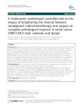 A multicentric randomized controlled trial on the impact of lengthening the interval between neoadjuvant radiochemotherapy and surgery on complete pathological response in rectal cancer (GRECCAR-6 trial): Rationale and design